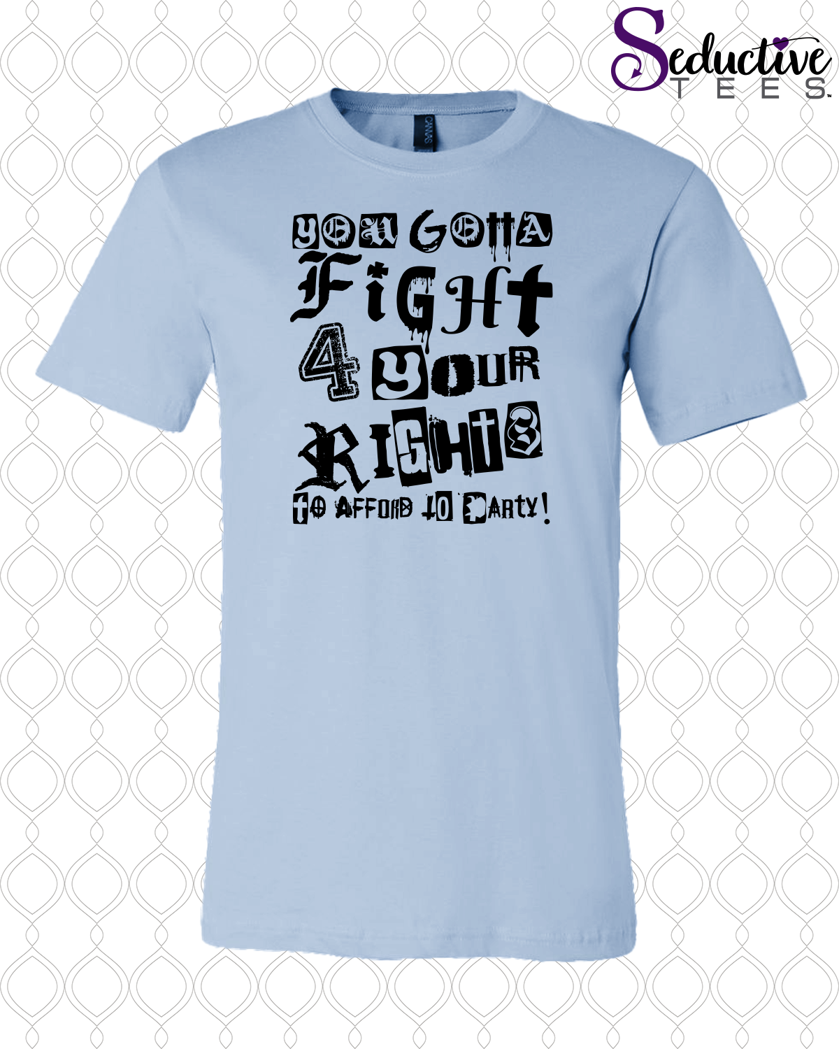 You gotta fight for your right to afford to party - Crew