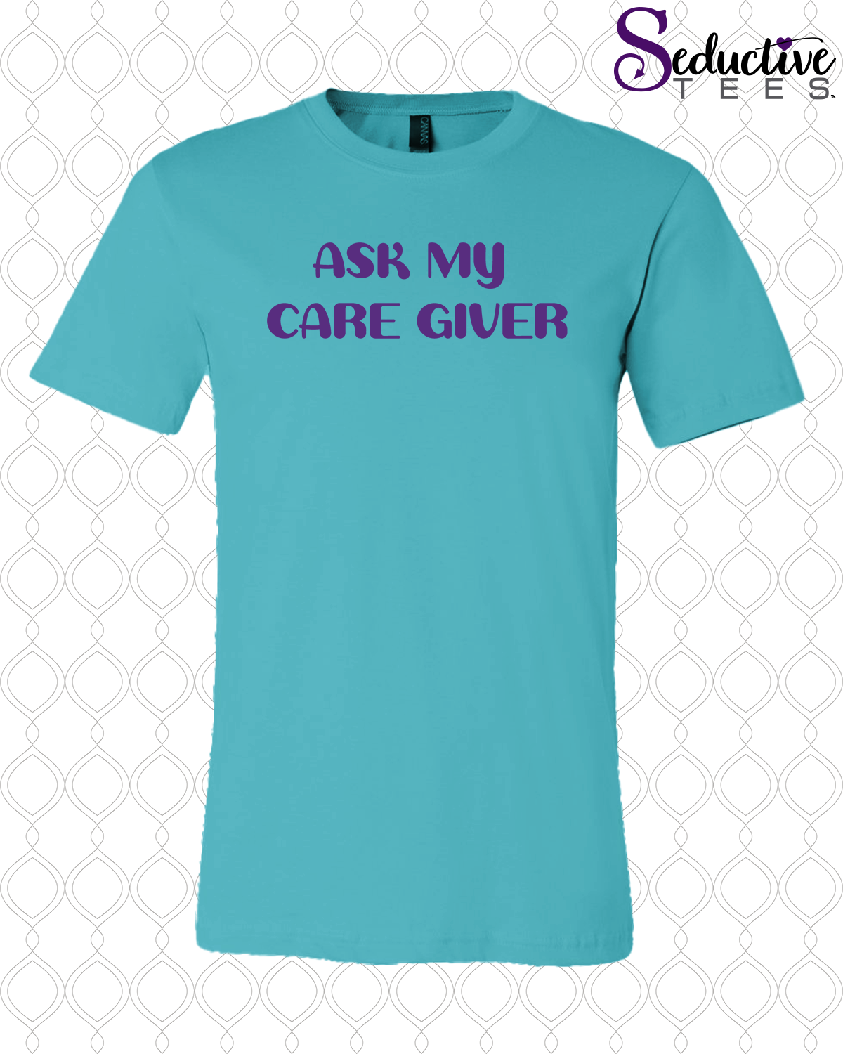 Ask My Care Giver Tee