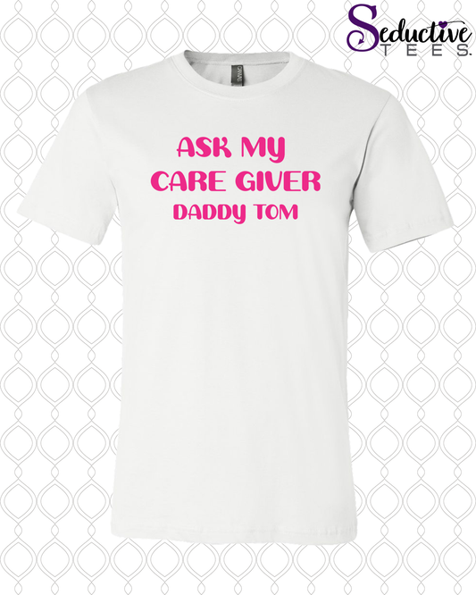 Ask My Care Giver Tee