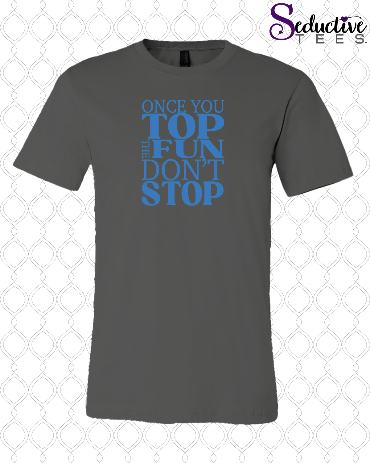 Once You Top The Fun Don't Stop Tee