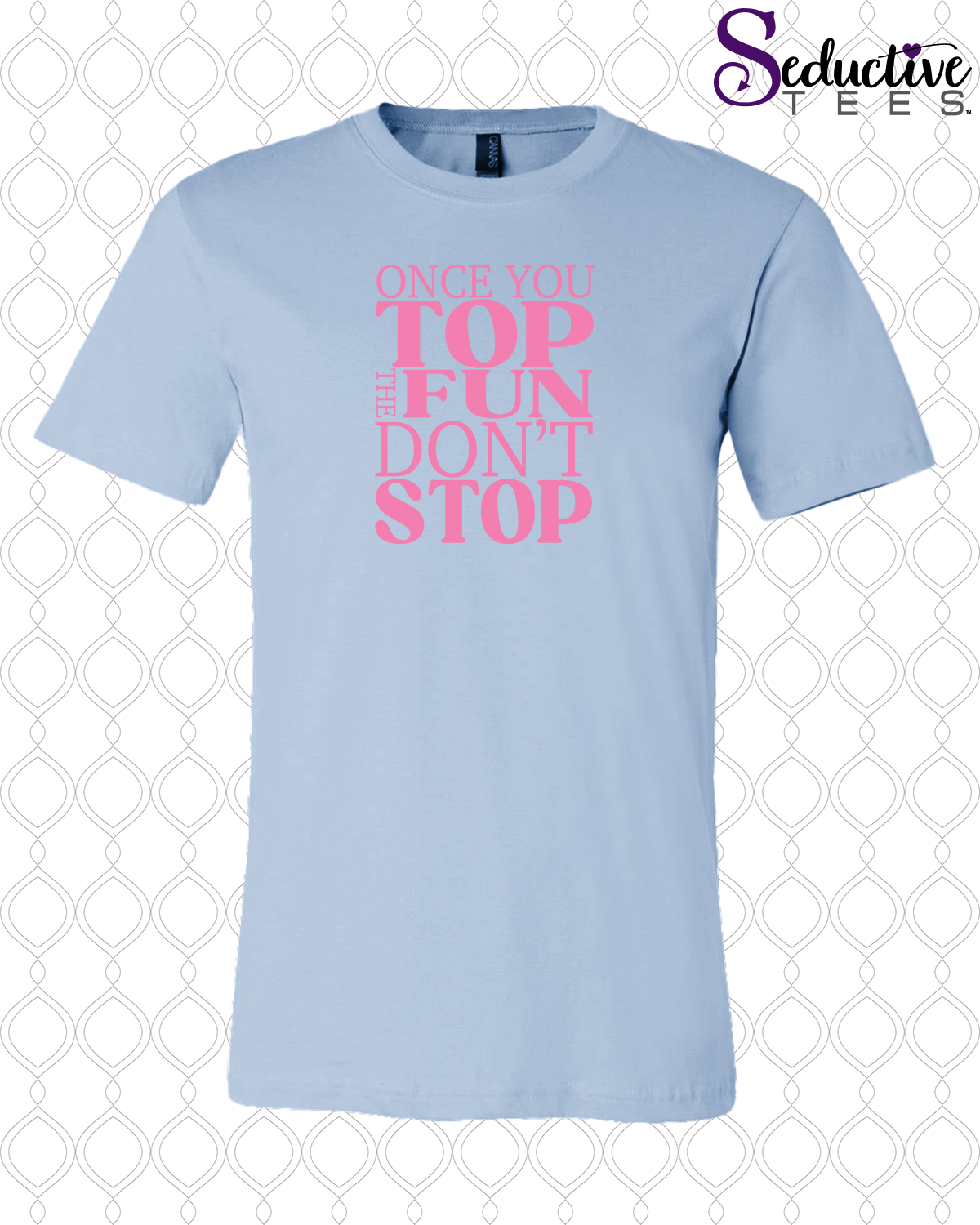 Once You Top The Fun Don't Stop Tee