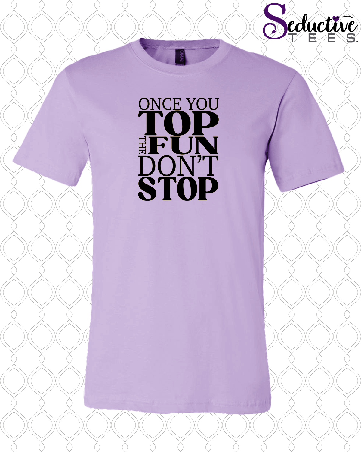 Once You Top The Fun Don't Stop Tee