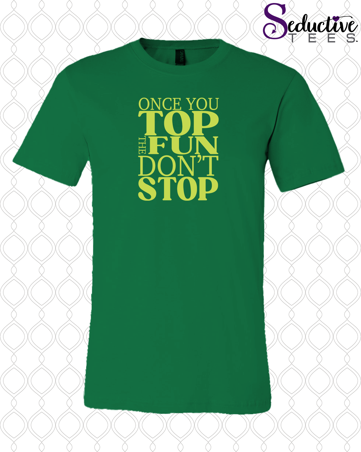 Once You Top The Fun Don't Stop Tee