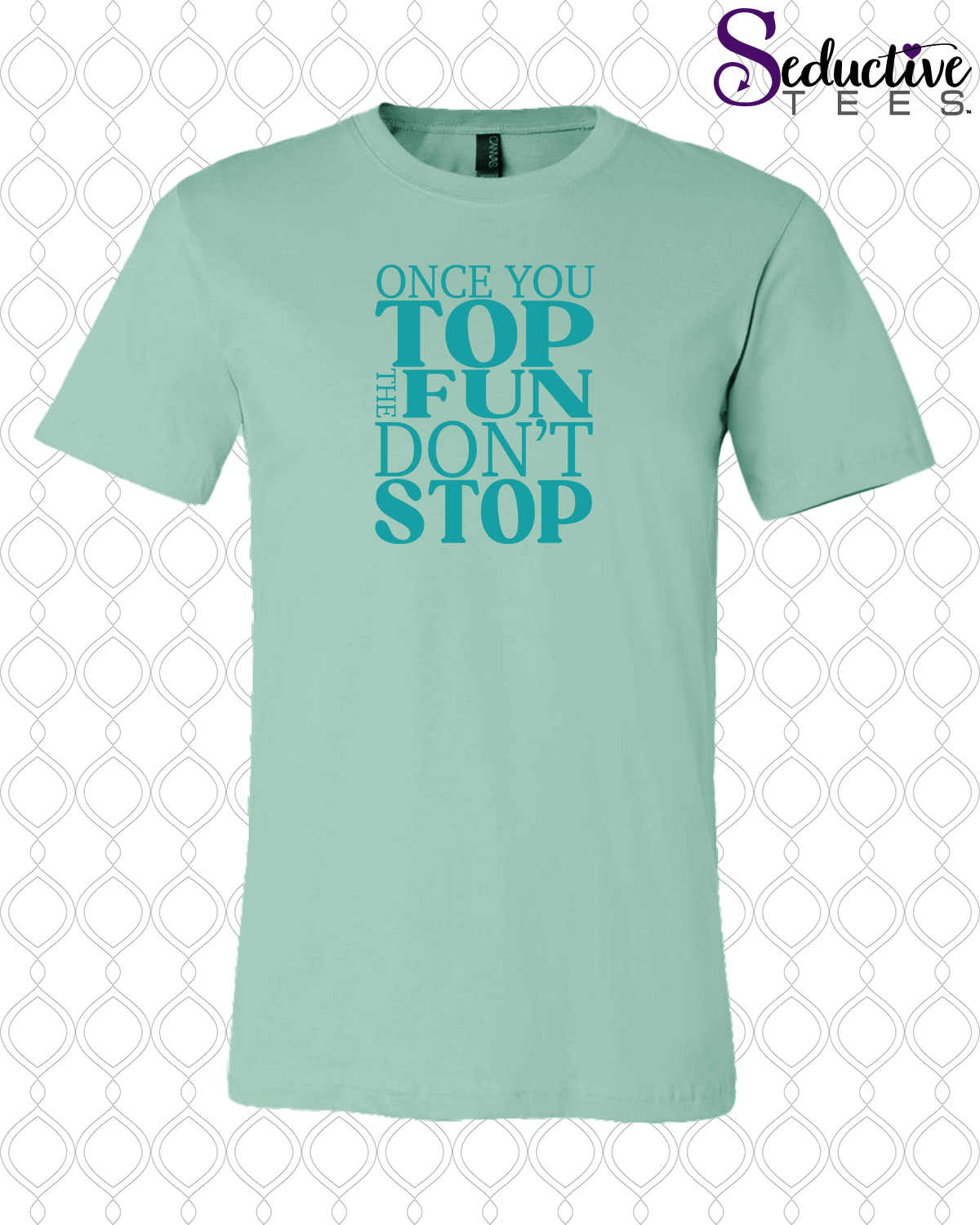 Once You Top The Fun Don't Stop Tee