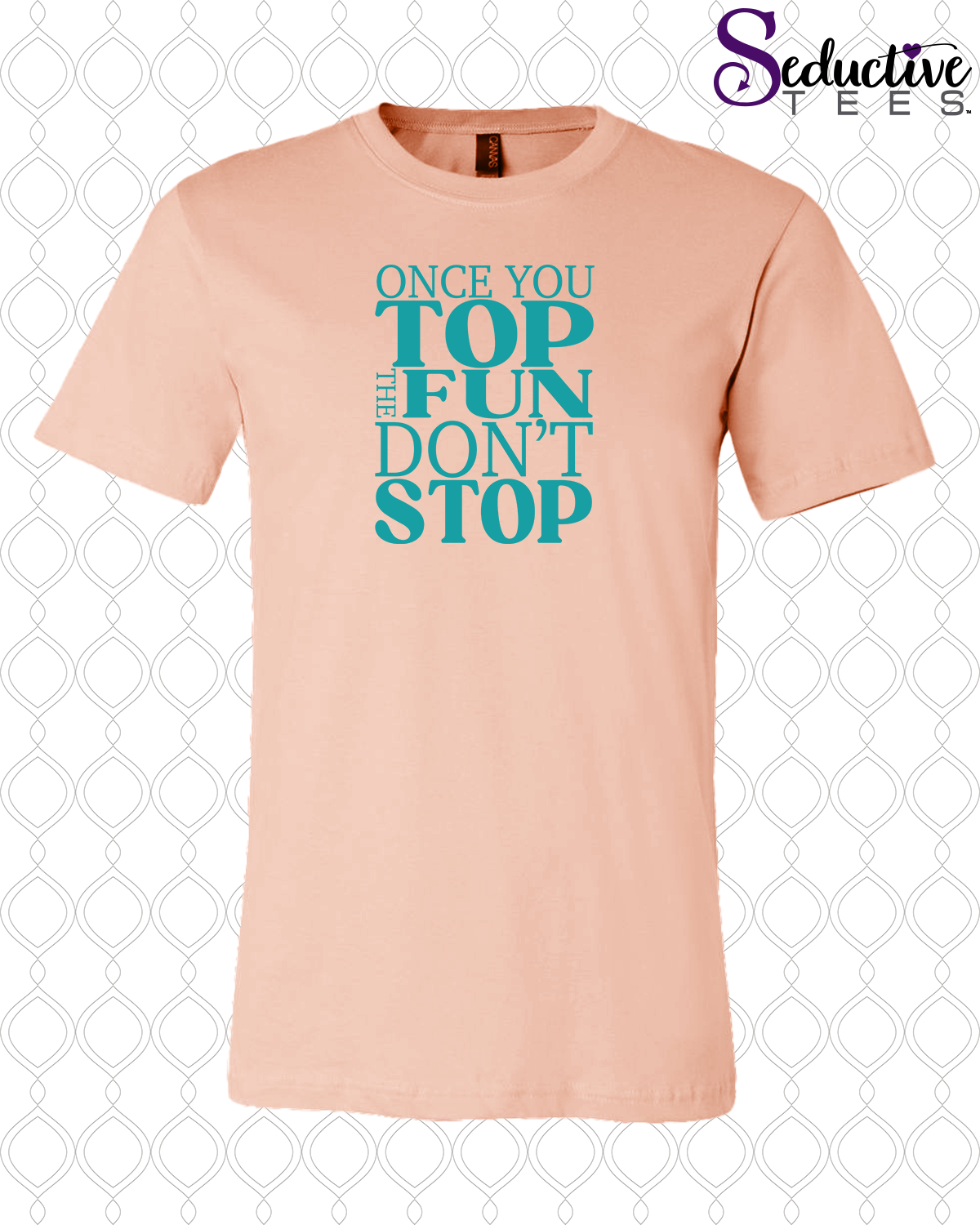 Once You Top The Fun Don't Stop Tee