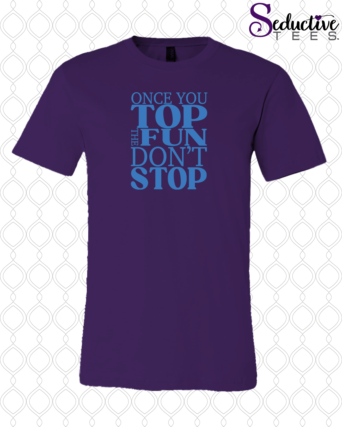 Once You Top The Fun Don't Stop Tee