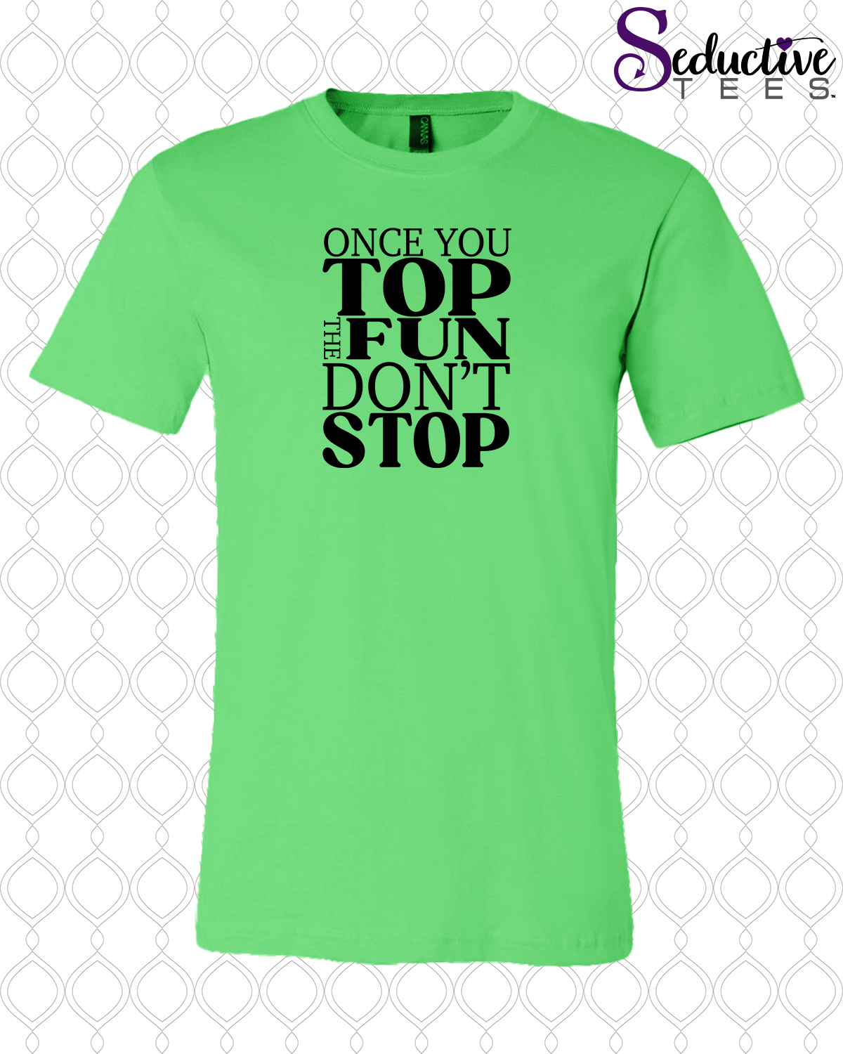 Once You Top The Fun Don't Stop Tee